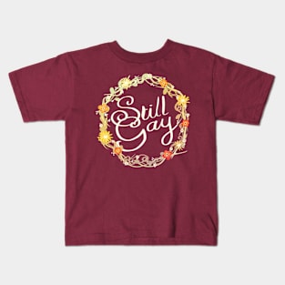 Still Gay Kids T-Shirt